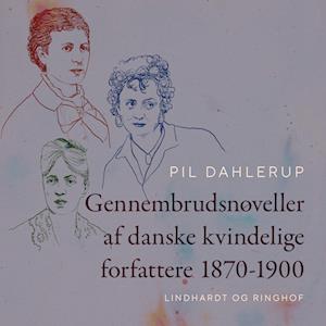 Gennembrudsnoveller af danske kvindelige forfattere 1870-1900