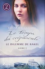 Le Dilemme de Rakel - Le temps du crépuscule, Livre 2