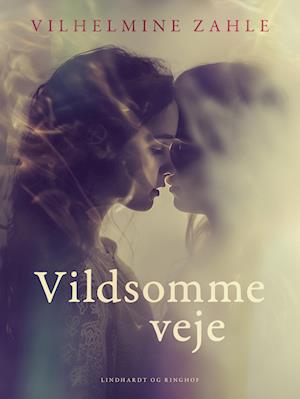 Vildsomme veje - Vilhelmine Zahle - Bog