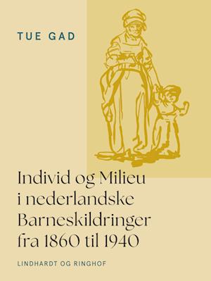 Individ og Milieu i nederlandske Barneskildringer fra 1860 til 1940