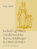 Individ og Milieu i nederlandske Barneskildringer fra 1860 til 1940