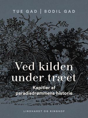 Ved kilden under træet. Kapitler af paradisdrømmens historie