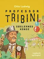 Professor Tribini. Gøglernes konge