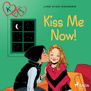 K for Kara 3 - Kiss Me Now!