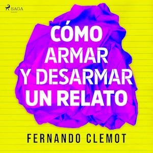 Cómo armar y desarmar un relato