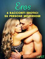 Eros - 6 racconti erotici su persone misteriose