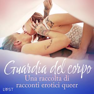 Guardia del corpo - Una raccolta di racconti erotici queer