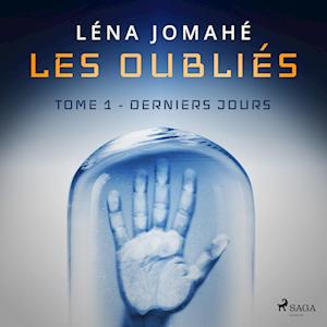 Les Oubliés : Tome 1 - Derniers Jours