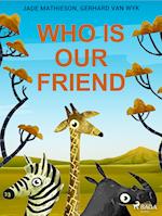 Who is Our Friend