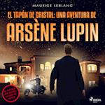 El tapón de cristal: una aventura de Arsène Lupin