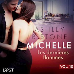 Michelle 10 : Les dernières flammes - Une nouvelle érotique