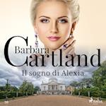 Il sogno di Alexia (La collezione eterna di Barbara Cartland 38)