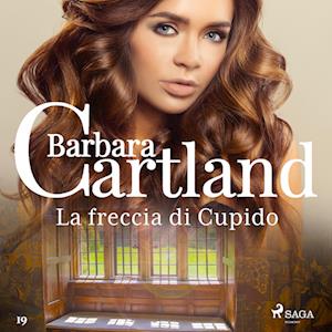 La freccia di Cupido (La collezione eterna di Barbara Cartland 19)