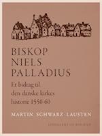 Biskop Niels Palladius. Et bidrag til den danske kirkes historie 1550-60