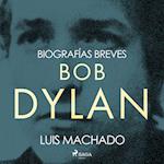 Biografías breves - Bob Dylan