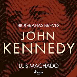 Biografías breves - John Kennedy