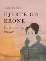 Hjerte og krone. En dronnings historie