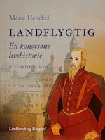 Landflygtig. En kongesøns livshistorie