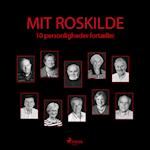 Mit Roskilde - 10 personligheder fortæller