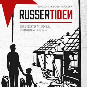 Russertiden - De sidste vidner Bornholm 1945/1946