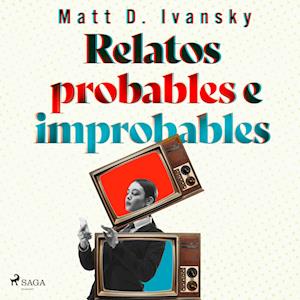 Relatos probables e improbables