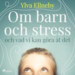 Om barn och stress och vad vi kan göra åt det