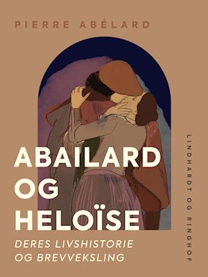 Få Abailard Heloïse. Deres livshistorie og brevveksling af Pierre Abélard som e-bog i ePub format på dansk