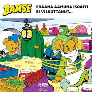 Bamse - Eräänä aamuna Isoäiti ei vilkuttanut...