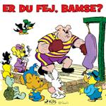 Er du fej, Bamse?