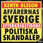 Affärernas Sverige: efterkrigstidens politiska skandaler