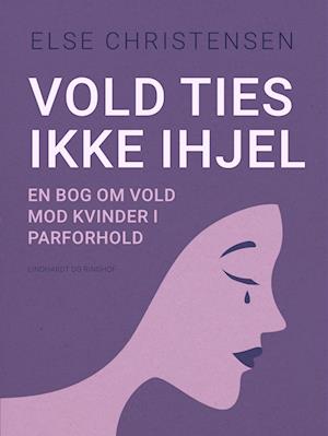 Vold ties ikke ihjel. En bog om vold mod kvinder i parforhold