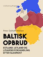 Baltisk opbrud. Estland, Letland og Litauens forvandling efter glasnost