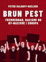 Brun pest. Fremmedhad, racisme og ny-nazisme i Europa