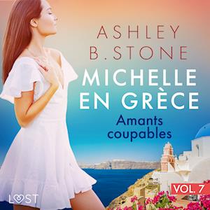 Michelle en Grèce 7 : Amants coupables - Une nouvelle érotique