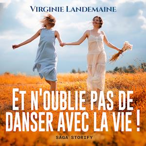 Et n'oublie pas de danser avec la vie !