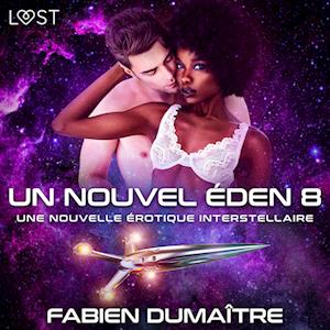 Un nouvel Éden 8 - Une nouvelle érotique interstellaire