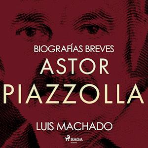 Biografías breves - Astor Piazzolla