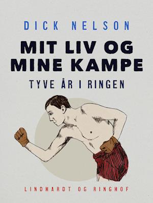 Mit liv og mine kampe. Tyve år i ringen