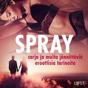 Spray-sarja ja muita jännittäviä eroottisia tarinoita