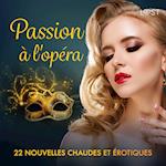 Passion à l'opéra - 22 nouvelles chaudes et érotiques