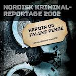 Heroin og falske penge