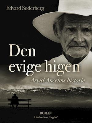 Den evige higen. Arvid Anselms historie