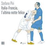 Italia-Francia, l'ultima notte felice