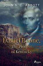 Daniel Boone, The Pioneer of Kentucky 