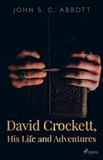 David Crockett, His Life and Adventures 