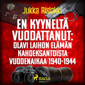 En kyyneltä vuodattanut: Olavi Laihon elämän kahdeksantoista vuodenaikaa 1940-1944