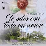 Te odio con todo mi amor (Los Greenwood 1)