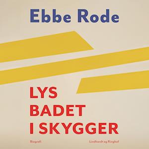 Lys badet i skygger-Ebbe Rode-Lydbog