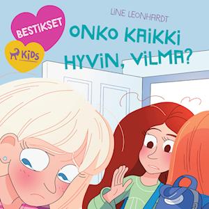 Bestikset – Onko kaikki hyvin, Vilma?