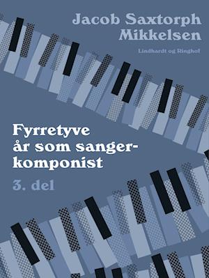 Fyrretyve år som sangerkomponist. 3. del